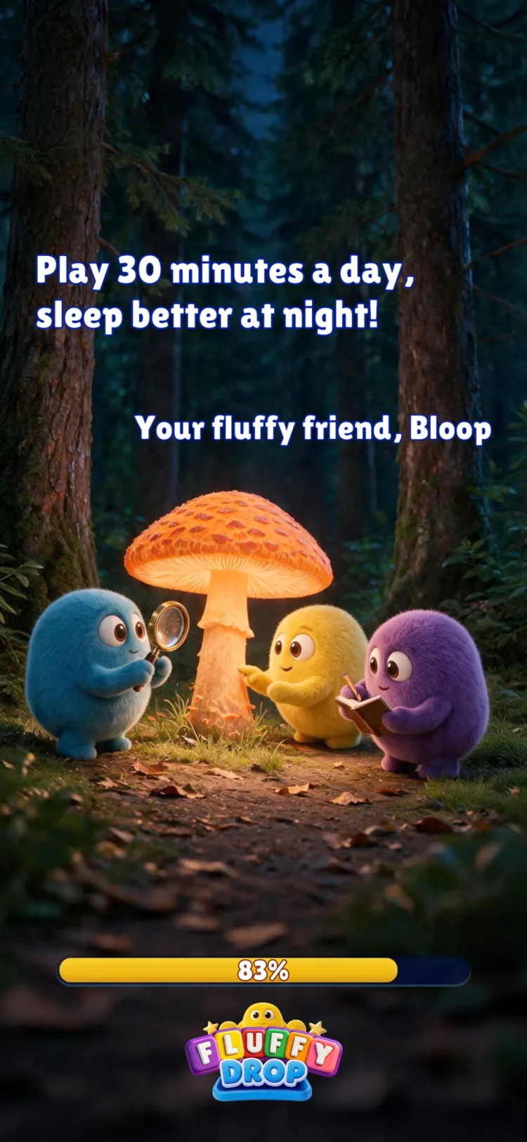 The Fluffy Drop loading screen — three fluffy characters investigating a glowing mushroom in a dark forest, above the claim "Play 30 minutes a day, sleep better at night!"